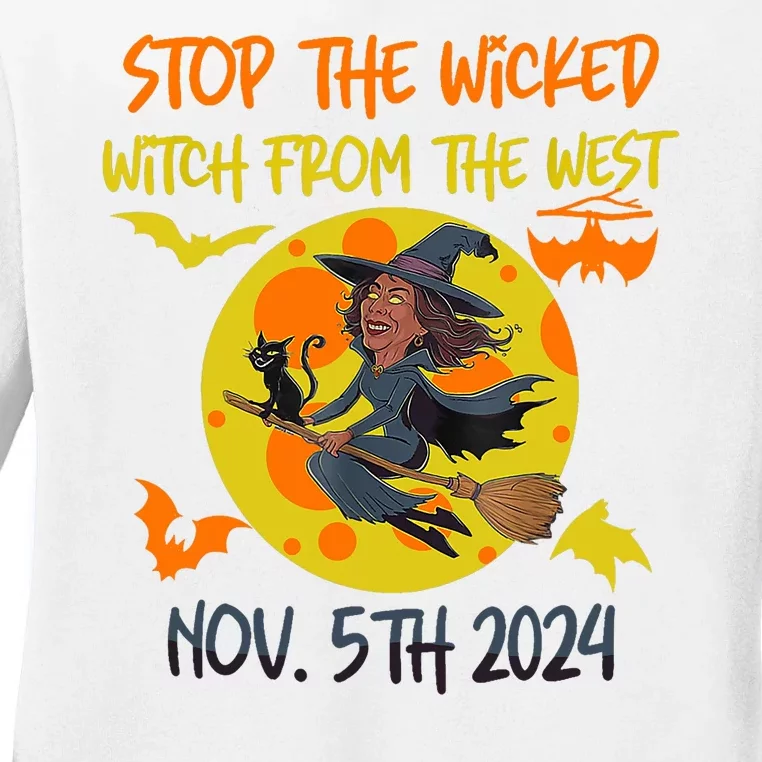 Stop The Wicked Witch From The West Nov. 5th 2024 Ladies Long Sleeve Shirt