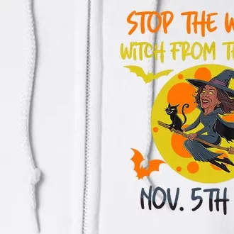 Stop The Wicked Witch From The West Nov. 5th 2024 Full Zip Hoodie