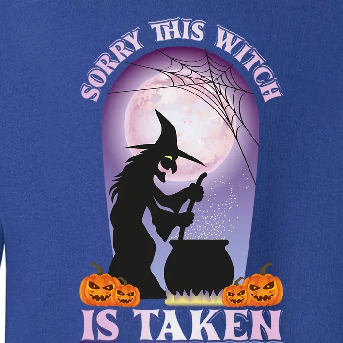 Sorry This Witch Is Taken Witch Lover Halloween Party Cute Gift Toddler Sweatshirt