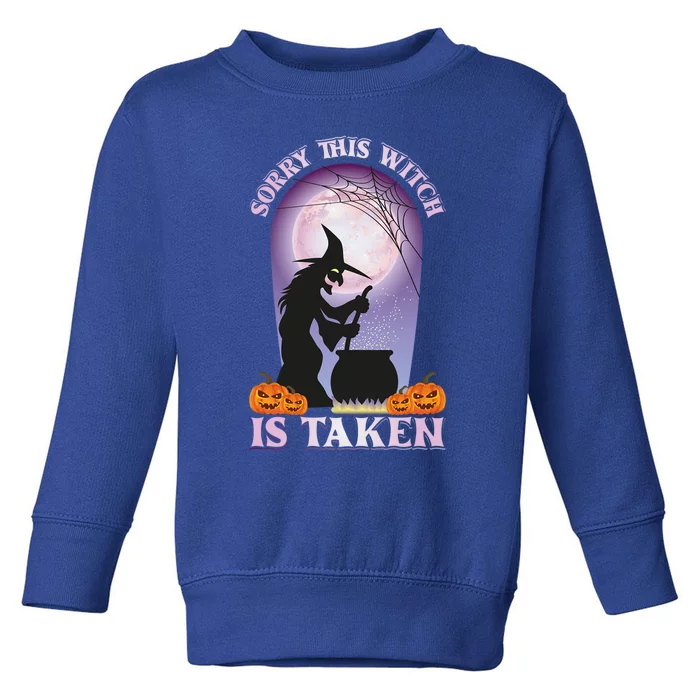 Sorry This Witch Is Taken Witch Lover Halloween Party Cute Gift Toddler Sweatshirt