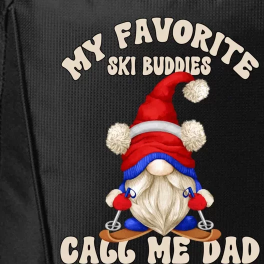 Ski Trip Winter Gnome My Favorite Ski Buddies Call Me Dad Cute Gift City Backpack