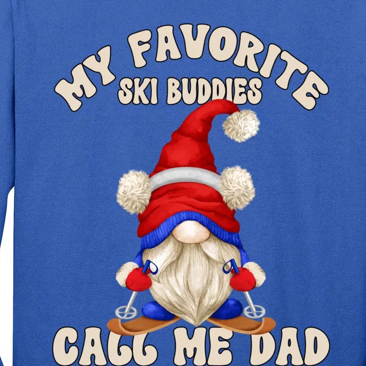 Ski Trip Winter Gnome My Favorite Ski Buddies Call Me Dad Cute Gift Tall Long Sleeve T-Shirt