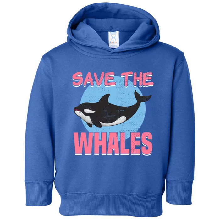 Save The Whales Climate Change Awareness Orca Whale Meaningful Gift Toddler Hoodie