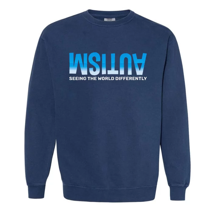 Seeing The World Differently Autism Awareness Garment-Dyed Sweatshirt