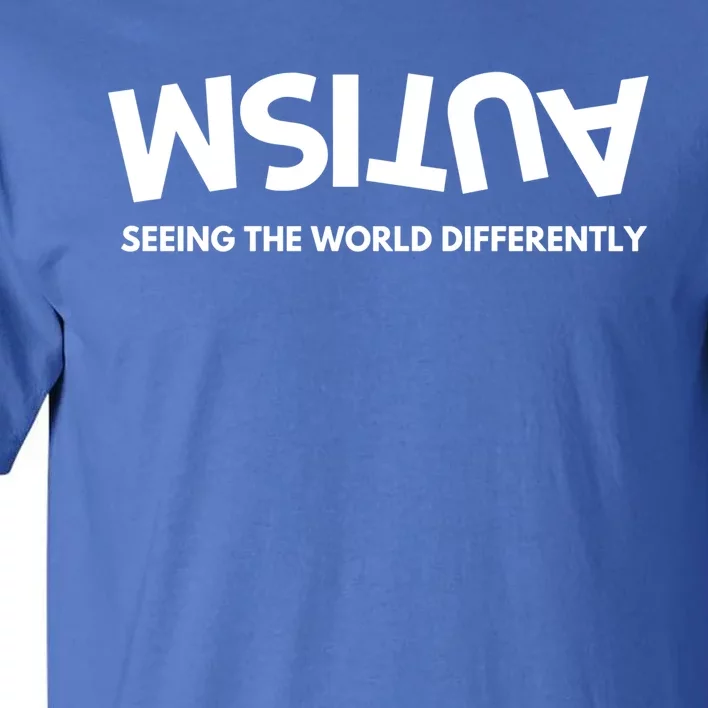 Seeing The World Differently Autism Awareness Gift Tall T-Shirt