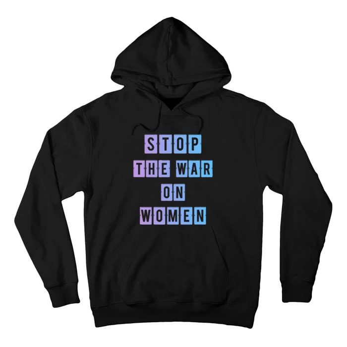 Stop The War On Women Tall Hoodie