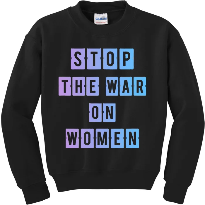 Stop The War On Women Kids Sweatshirt