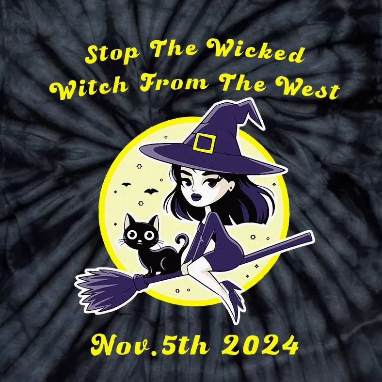 Stop The Wicked Witch From The West Nov 5th 2024 Halloween Tie-Dye T-Shirt