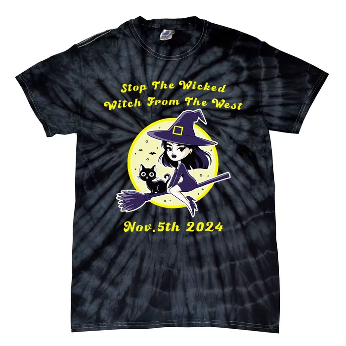 Stop The Wicked Witch From The West Nov 5th 2024 Halloween Tie-Dye T-Shirt