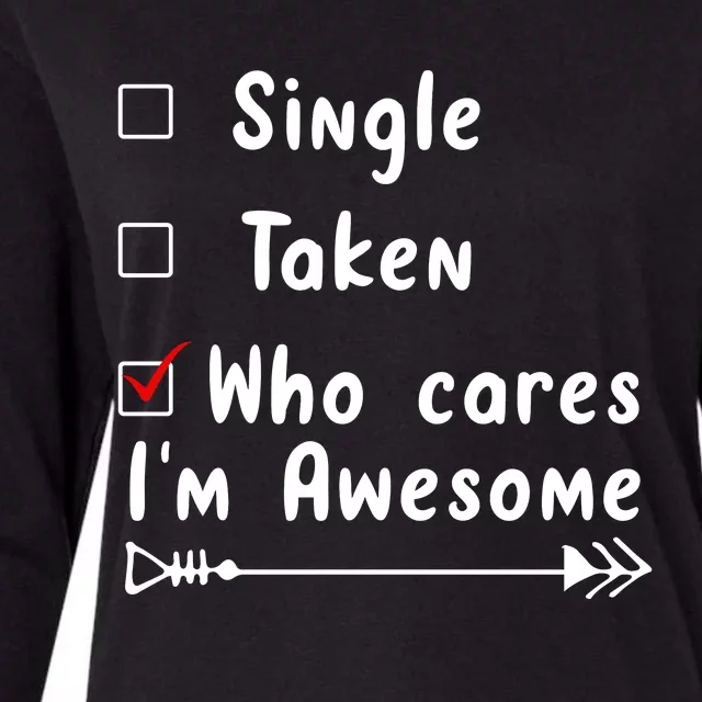 Single Taken Who Cares I'm Awesome Womens Cotton Relaxed Long Sleeve T-Shirt