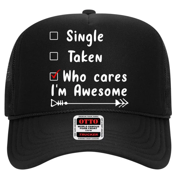 Single Taken Who Cares I'm Awesome High Crown Mesh Trucker Hat