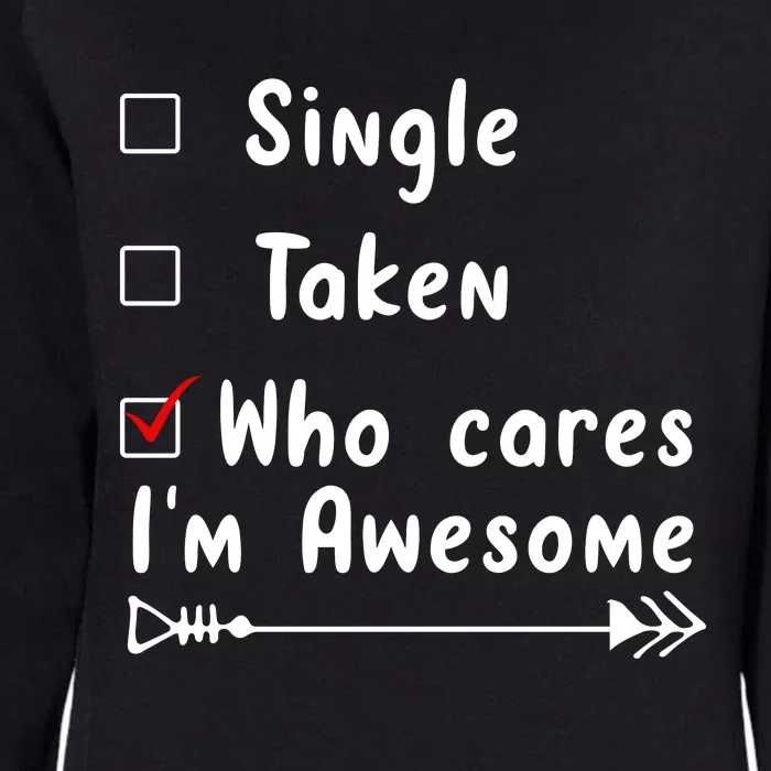 Single Taken Who Cares I'm Awesome Womens California Wash Sweatshirt