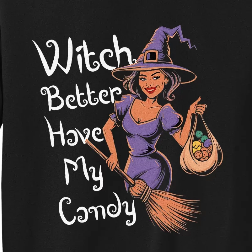 Spooky Threads Witch Better Have My Candy Sweatshirt