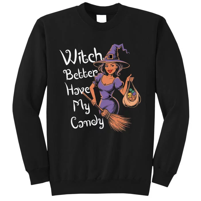 Spooky Threads Witch Better Have My Candy Sweatshirt