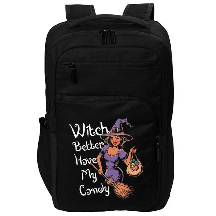 Spooky Threads Witch Better Have My Candy Impact Tech Backpack