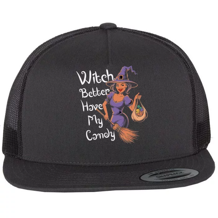 Spooky Threads Witch Better Have My Candy Flat Bill Trucker Hat