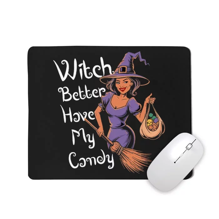 Spooky Threads Witch Better Have My Candy Mousepad