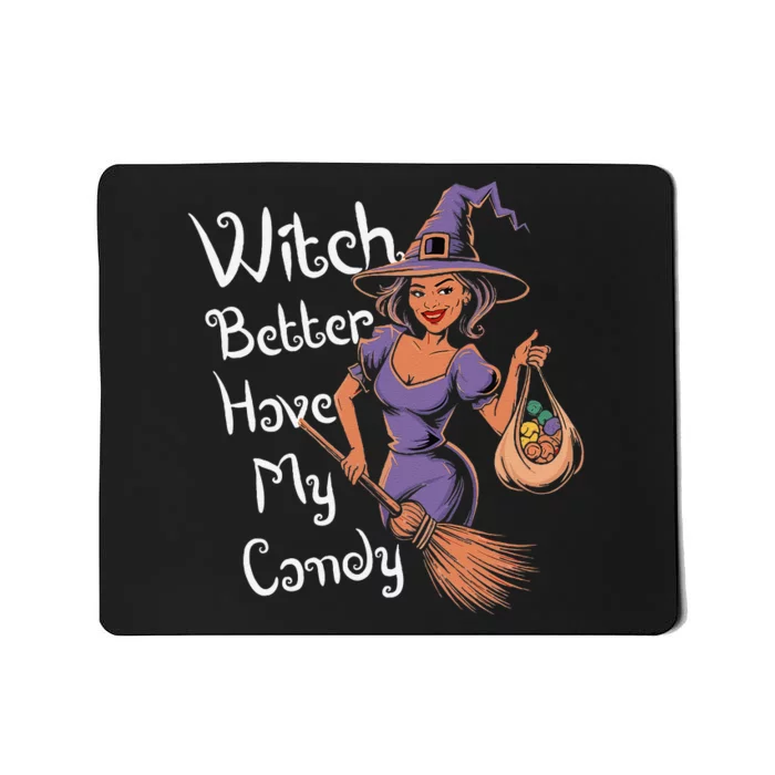 Spooky Threads Witch Better Have My Candy Mousepad