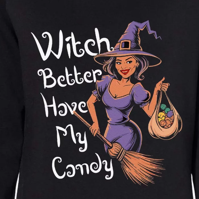 Spooky Threads Witch Better Have My Candy Womens California Wash Sweatshirt