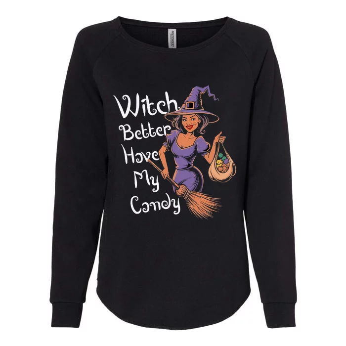 Spooky Threads Witch Better Have My Candy Womens California Wash Sweatshirt