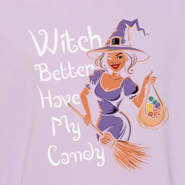 Spooky Threads Witch Better Have My Candy Garment-Dyed Sweatshirt