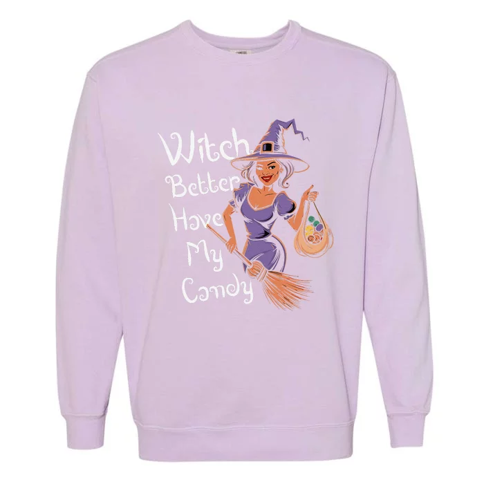 Spooky Threads Witch Better Have My Candy Garment-Dyed Sweatshirt