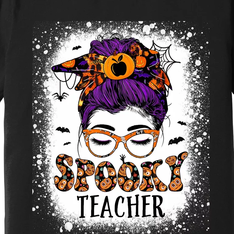 Spooky Teacher Women Messy Bun Bleached Halloween Teachers Premium T-Shirt