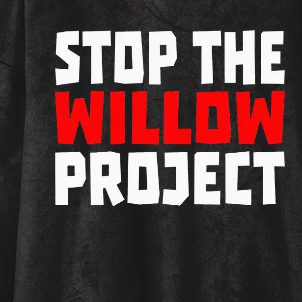 Stop The Willow Project Hooded Wearable Blanket