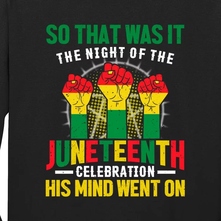 So That Was It The Night Of The Juneteenth Celebration Juneteenth Day Gift Tall Long Sleeve T-Shirt