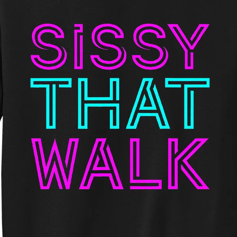 Sissy That Walk Sweatshirt