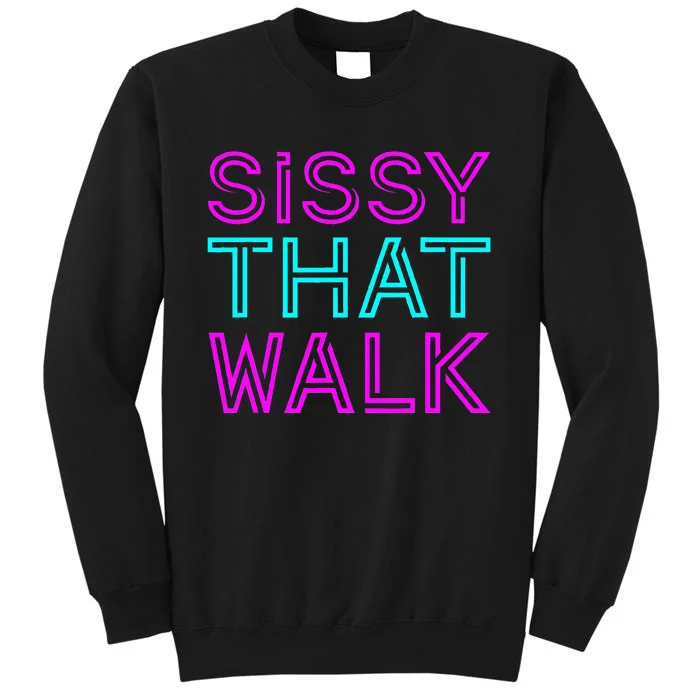 Sissy That Walk Sweatshirt