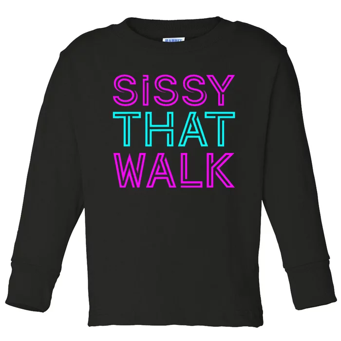 Sissy That Walk Toddler Long Sleeve Shirt