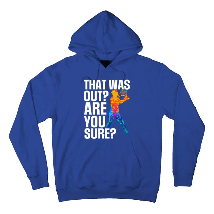 Sport That Was Out Are You Sure Tennis Funny Gift Tall Hoodie