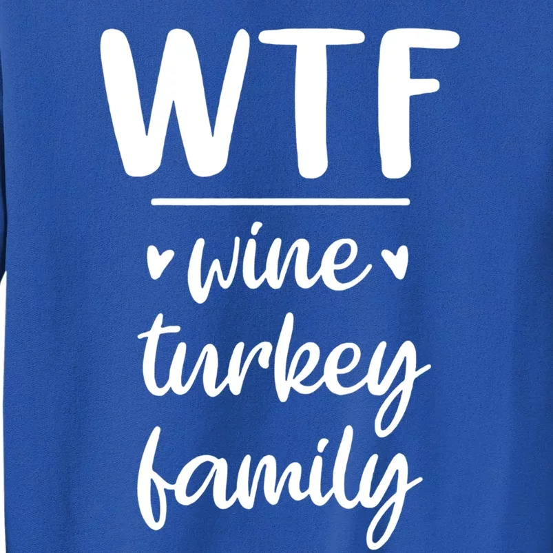 S Thanksgiving Wtf Wine Turkey Family Casual Dinner Gift Tall Sweatshirt