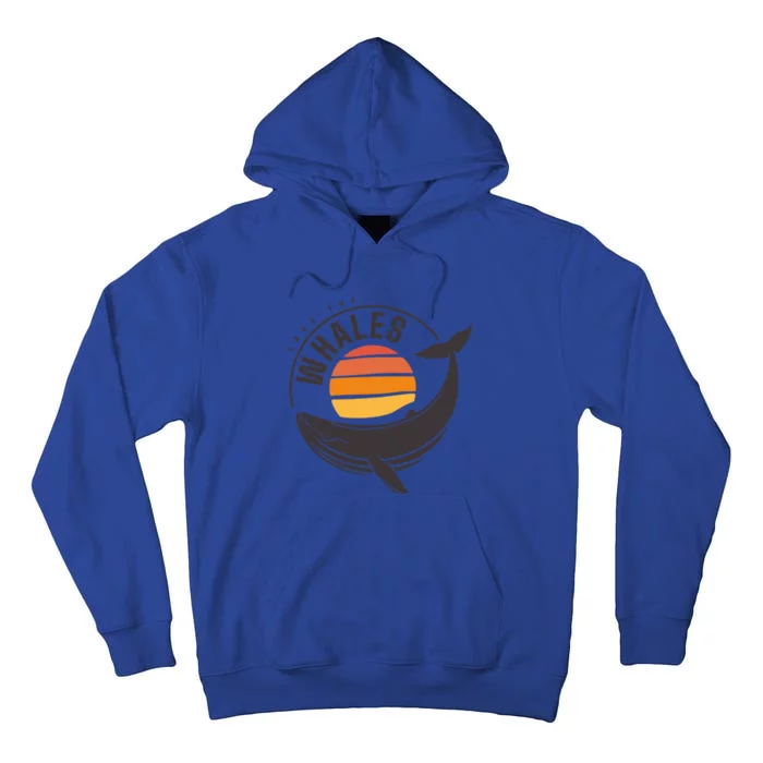 Save The Whales Saves The Whales Gift Tall Hoodie