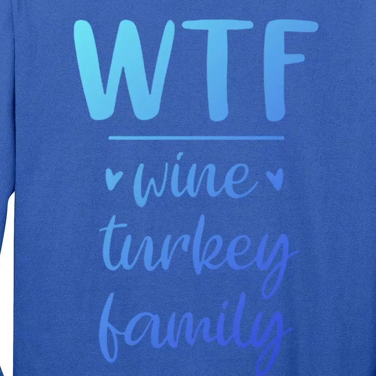 S Thanksgiving Wtf Wine Turkey Family Casual Cool Gift Tall Long Sleeve T-Shirt