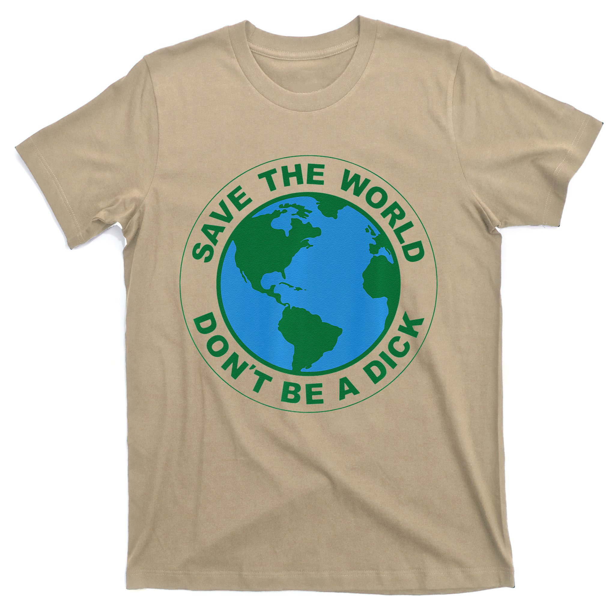 Save The World Don't Be A Funny Earth Day T-Shirt TeeShirtPalace