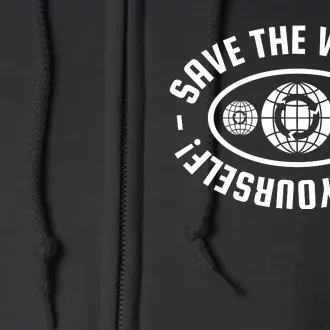 Save The World Save Yourself Full Zip Hoodie