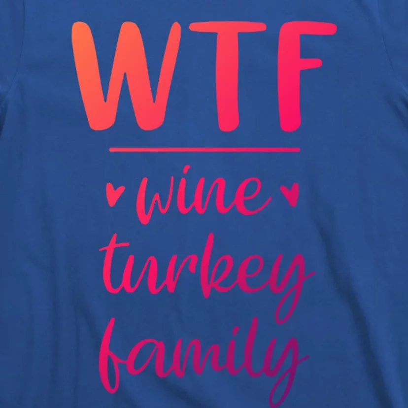 S Thanksgiving Wtf Wine Turkey Family Casual Cool Gift T-Shirt