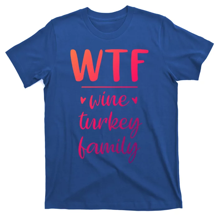 S Thanksgiving Wtf Wine Turkey Family Casual Cool Gift T-Shirt