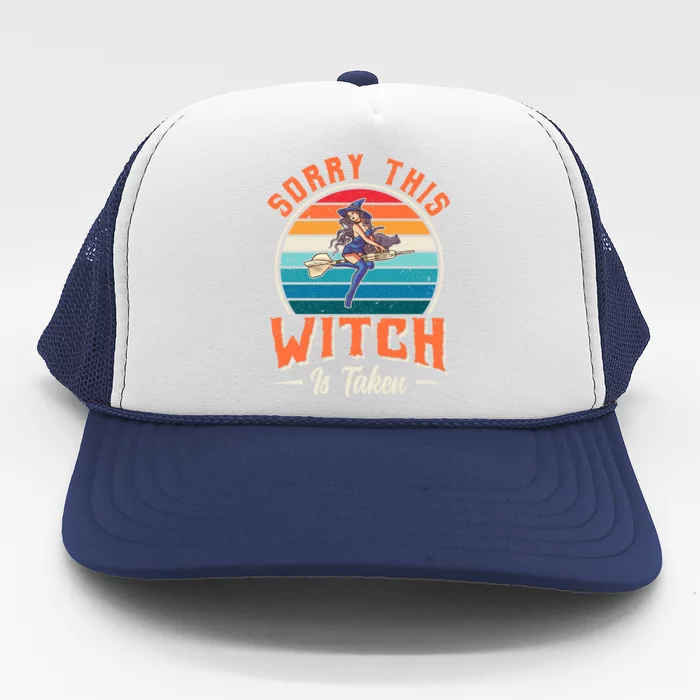 Sorry This Witch Is Taken Funny Halloween Funny Gift Trucker Hat