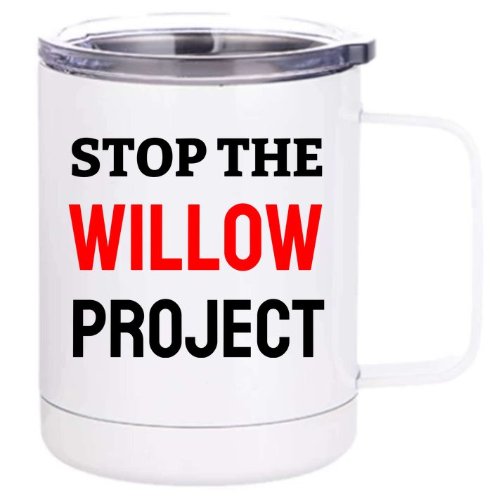 Stop The Willow Project Front & Back 12oz Stainless Steel Tumbler Cup