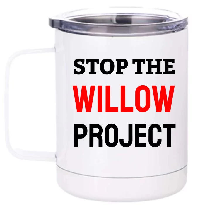 Stop The Willow Project Front & Back 12oz Stainless Steel Tumbler Cup