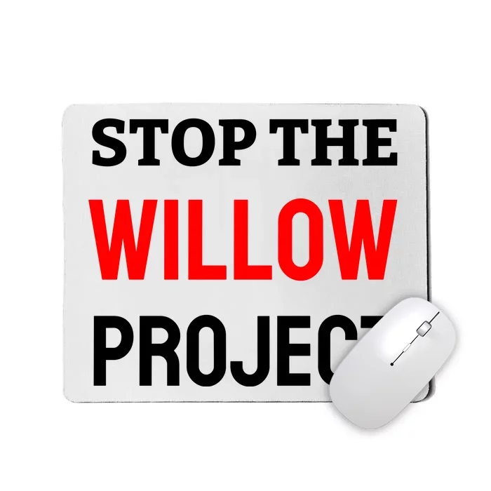 Stop The Willow Project Mousepad