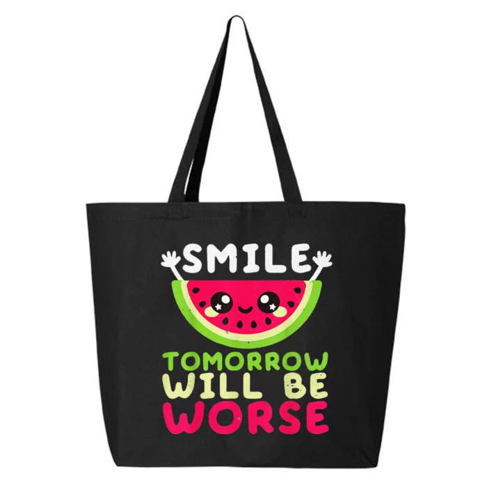 Smile Tomorrow Will Be Worse Watermelon Smile Funny 25L Jumbo Tote