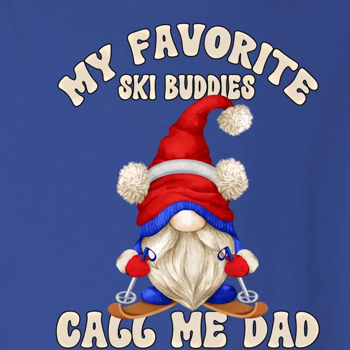 Ski Trip Winter Gnome My Favorite Ski Buddies Call Me Dad Gift Toddler Long Sleeve Shirt