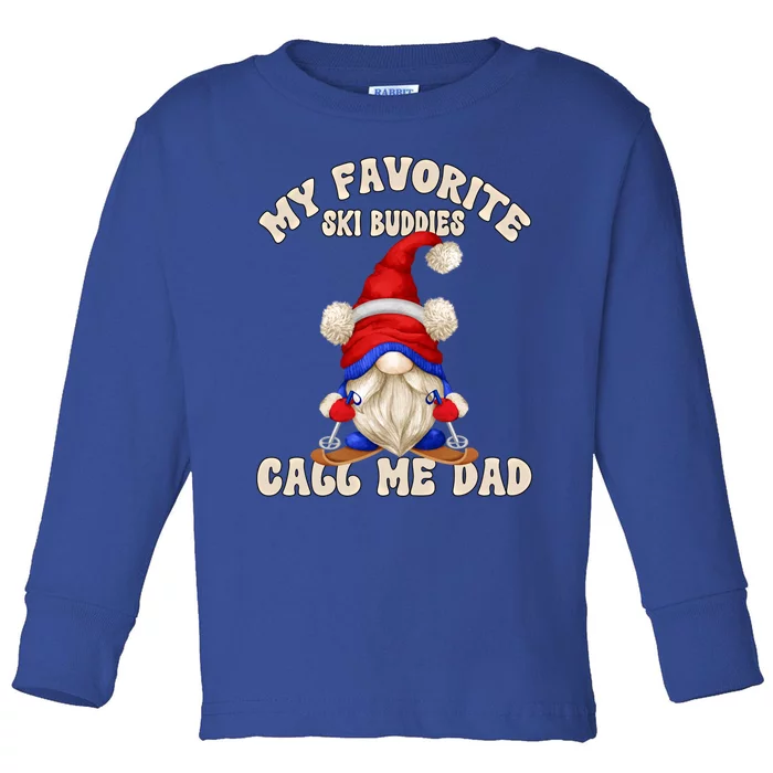 Ski Trip Winter Gnome My Favorite Ski Buddies Call Me Dad Gift Toddler Long Sleeve Shirt