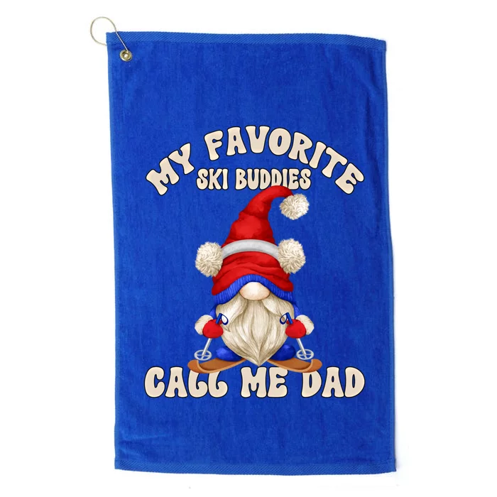 Ski Trip Winter Gnome My Favorite Ski Buddies Call Me Dad Gift Platinum Collection Golf Towel