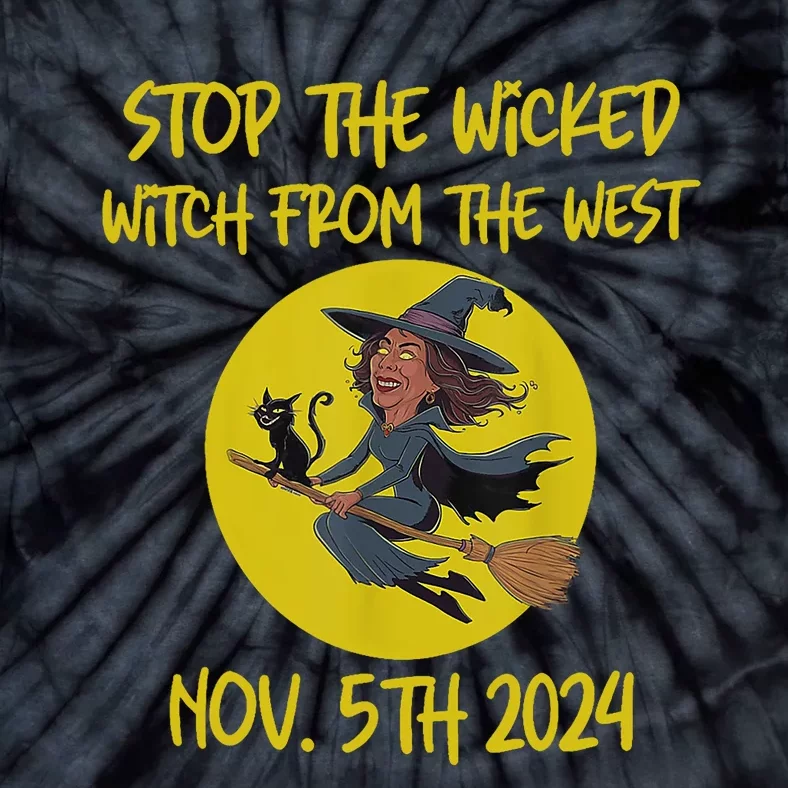 Stop The Wicked Witch From The West Nov. 5th 2024 Tie-Dye T-Shirt