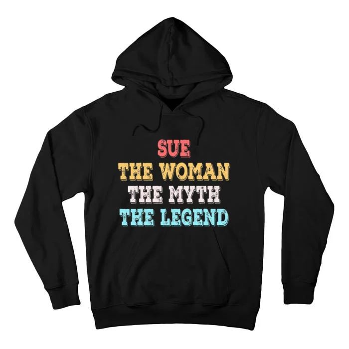 Sue The Woman The Myth The Legend Name Sue Tall Hoodie